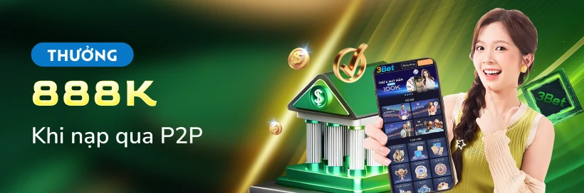 3BET Thưởng 888,000 VND Khi Nạp Qua P2P Mỗi Ngày