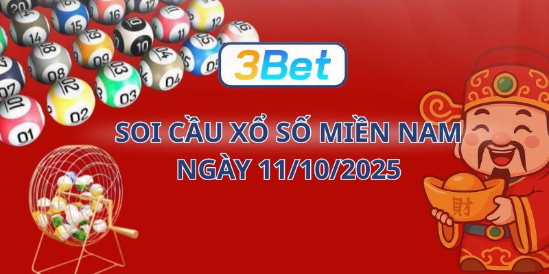 3BET Soi cầu XSMN ngày 11/10/2025 được 3BET bắt đẹp hôm nay